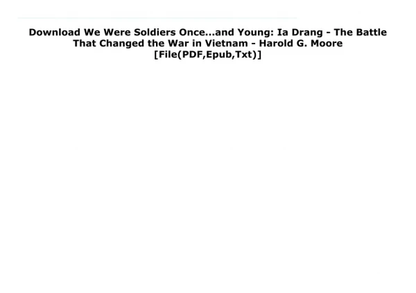 Download We Were Soldiers Once...and Young: Ia Drang - The Battle That Changed the War in Vietnam - Harold G. Moore [Fil