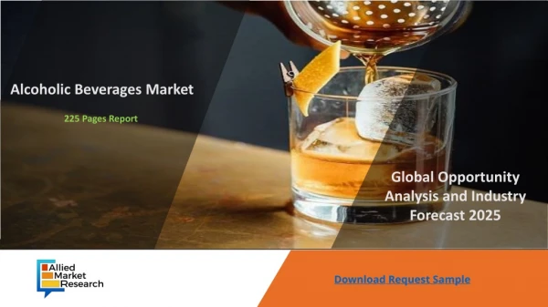 Alcoholic Beverages Market By Size, Status And Forecast 2025