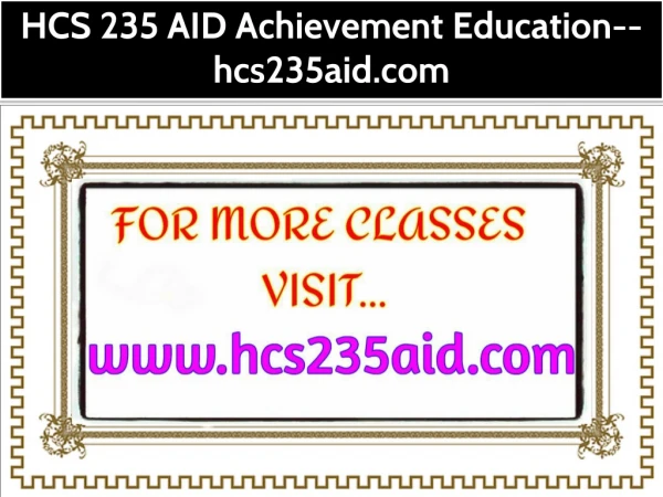 HCS 235 AID Achievement Education--hcs235aid.com