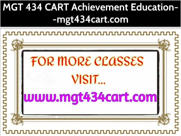 MGT 434 CART Achievement Education--mgt434cart.com
