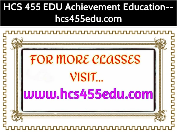 HCS 455 EDU Achievement Education--hcs455edu.com