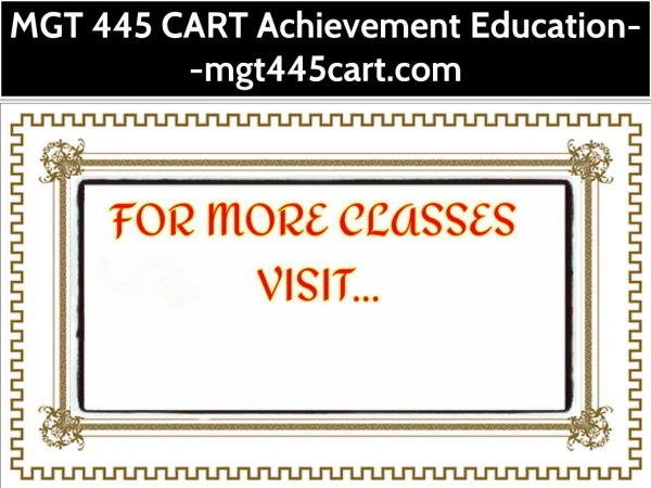MGT 445 CART Achievement Education--mgt445cart.com