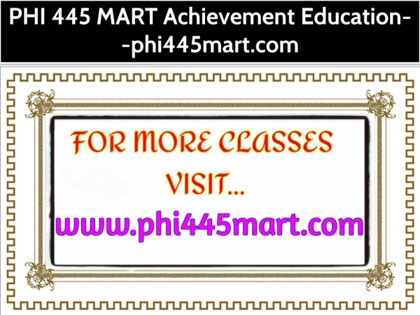 PHI 445 MART Achievement Education--phi445mart.com