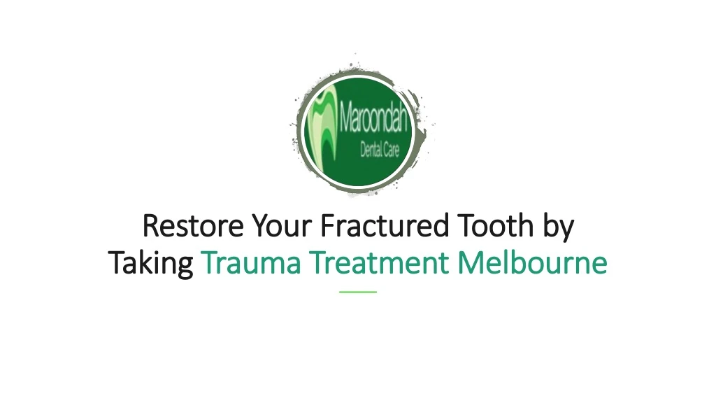 restore your fractured tooth by taking trauma treatment melbourne