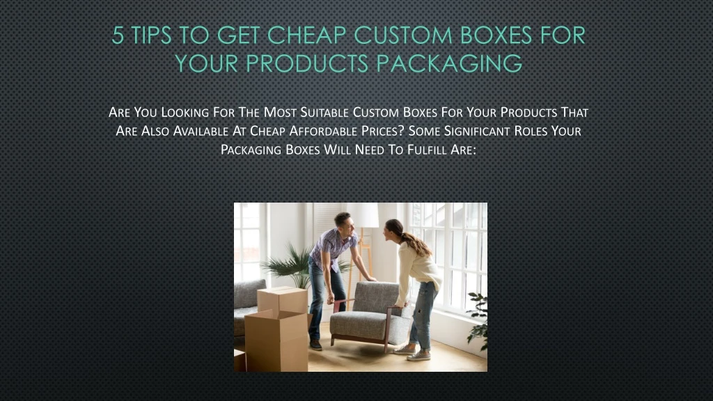 5 tips to get cheap custom boxes for your products packaging