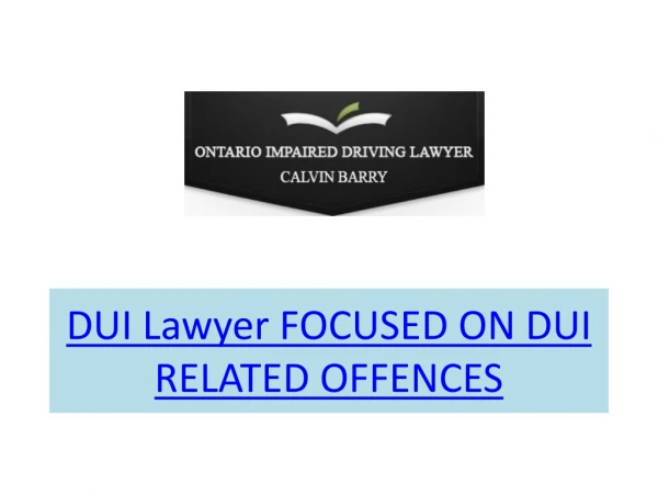 DUI LAWYERS FOCUSED ON DUI RELATED OFFENCES