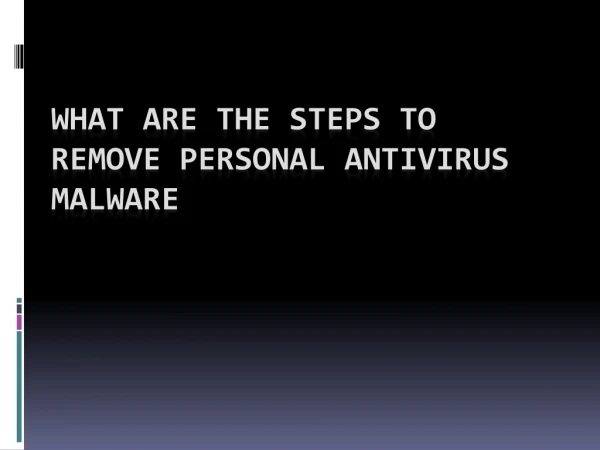 What Are The Steps To Remove Personal Antivirus Malware