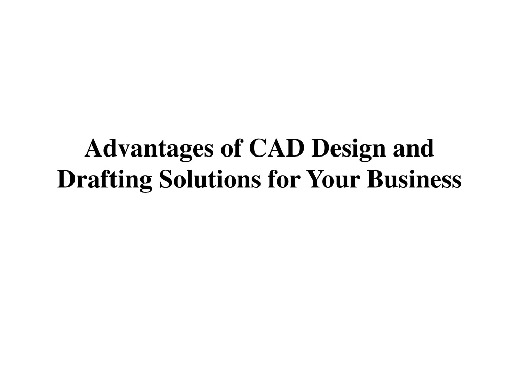 advantages of cad design and drafting solutions for your business