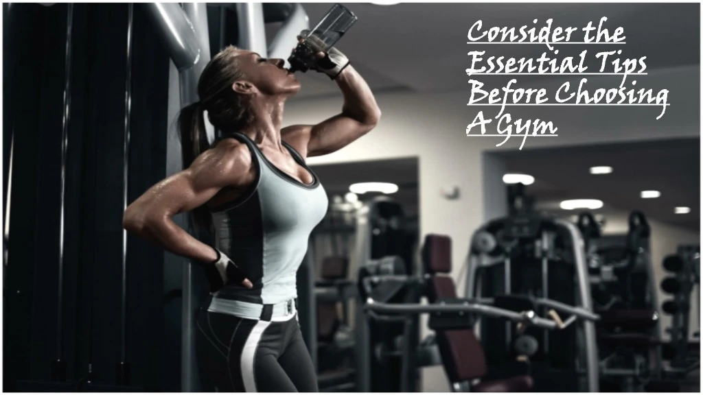 consider the essential tips before choosing a gym
