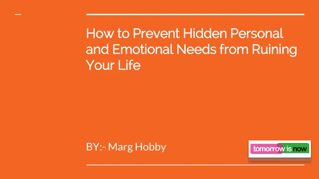 how to prevent hidden personal and emotional needs from ruining your life