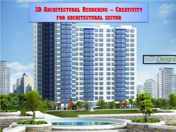 3D Architectural Rendering Creativity for architectural sector - Team Designs