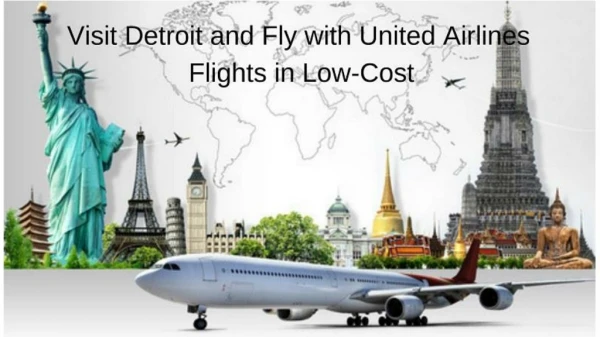 Visit Detroit and Fly with United Airlines Flights in Low-Cost