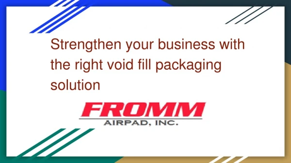 Strengthen your business with the right void fill packaging solution