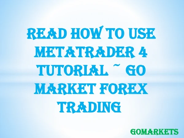 Read How To Use Metatrader 4 Tutorial ~ Go Market Forex Trading