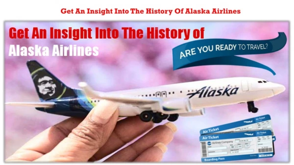 Get an insight into the history of Alaska Airlines