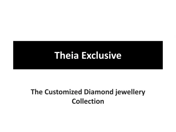THEIA EXCLUSIVE DIAMOND JEWELLERY