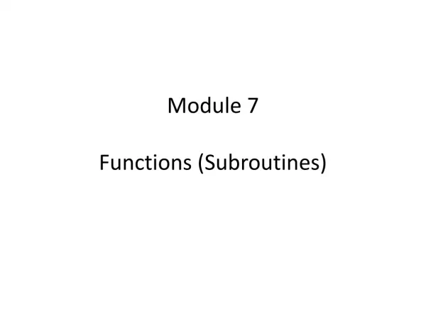 Module 7 Functions (Subroutines)