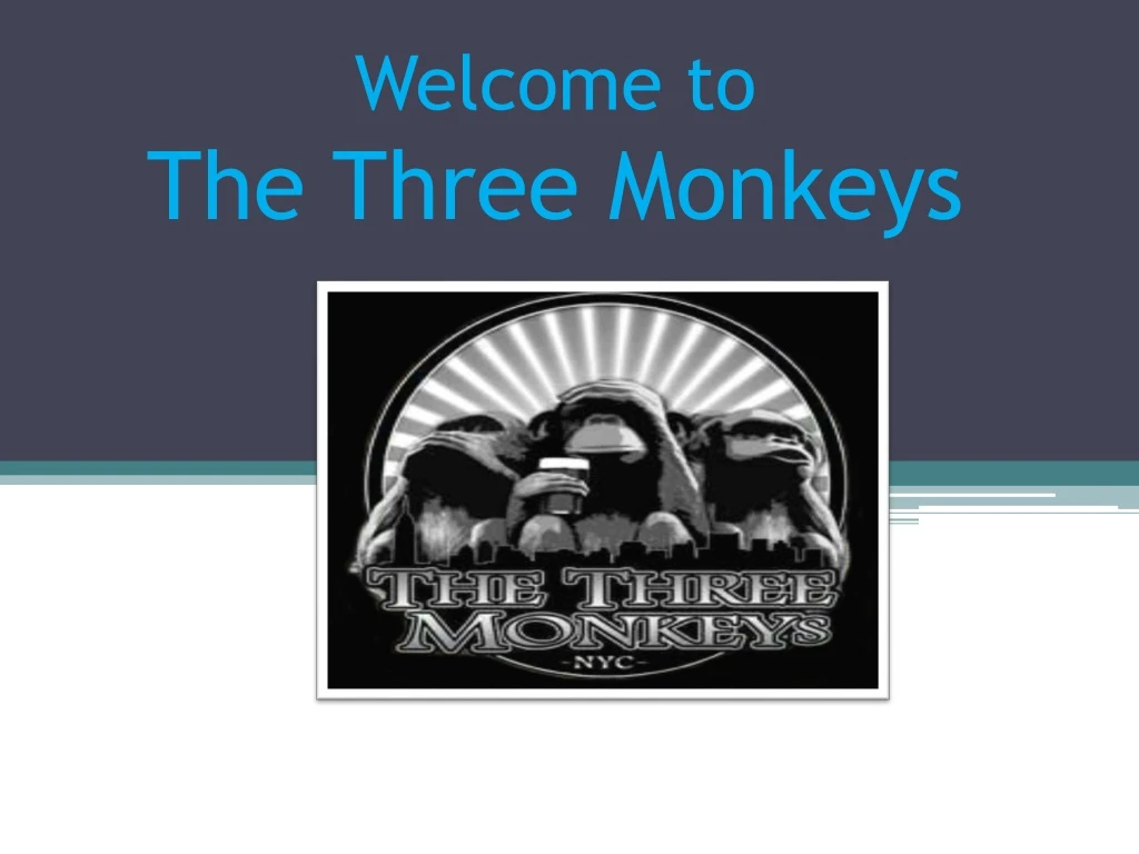 welcome to the three monkeys