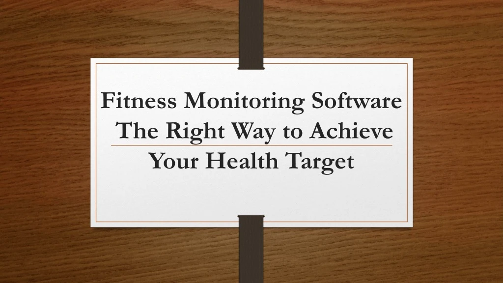 fitness monitoring software the right way to achieve your health target