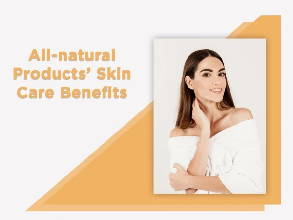 All-natural Products’ Skin Care Benefits