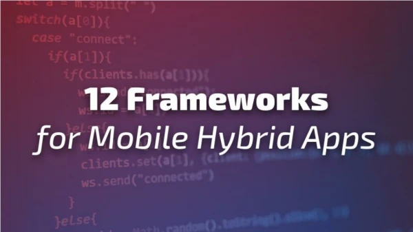 12 Frameworks for Mobile Hybrid Apps