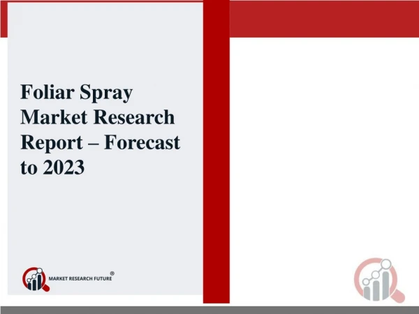 Foliar Spray Market by Type, by Mechanism, by Application, by Geography - Global Market Size, Share, Development, Growth