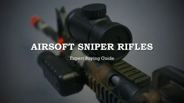 Airsoft Sniper Rifles for Gaming Lovers