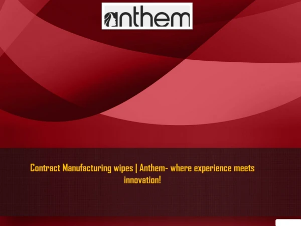 Call for Quality Contract Manufacturing Wipes| Anthem