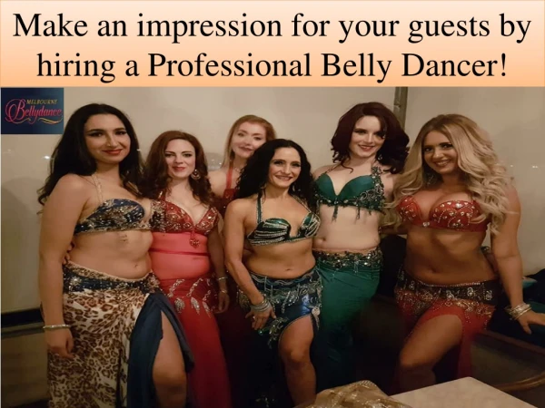 Make an impression for your guests by hiring a Professional Belly Dancer!