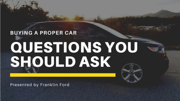 Buying a Proper Car – Questions You Should Ask