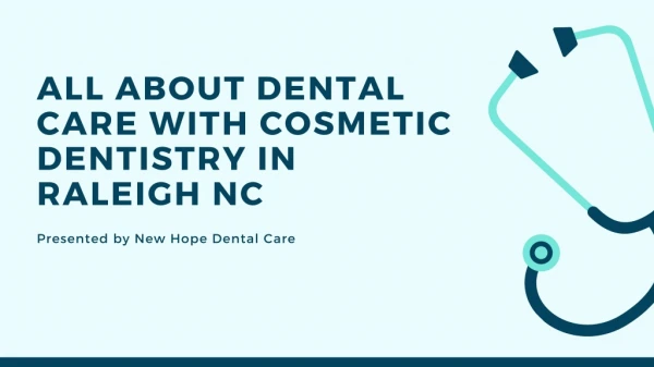All about Dental Care with Cosmetic Dentistry in Raleigh NC