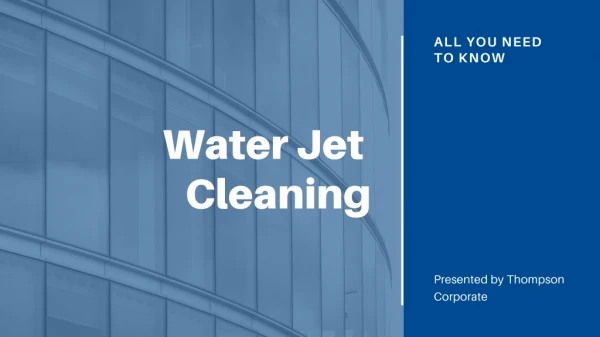 Water Jet Cleaning – All You Need to Know