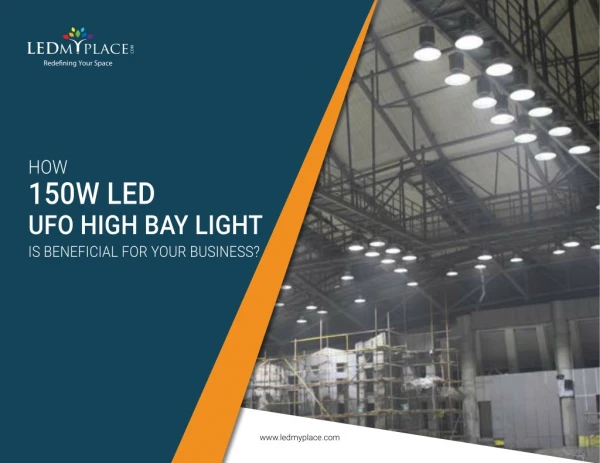 How 150w led UFO High Bay Light is beneficial for your business?