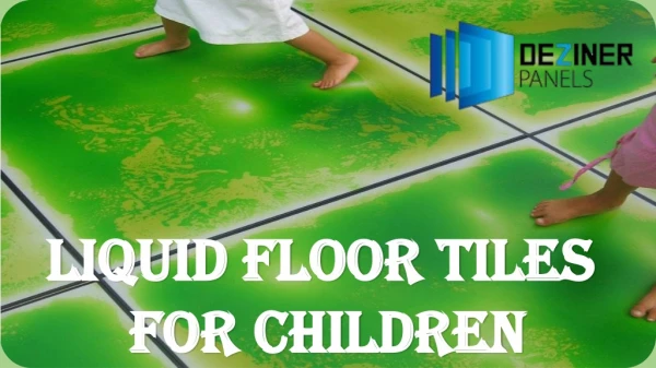 Liquid Floor Tiles For Children|Deziner panels