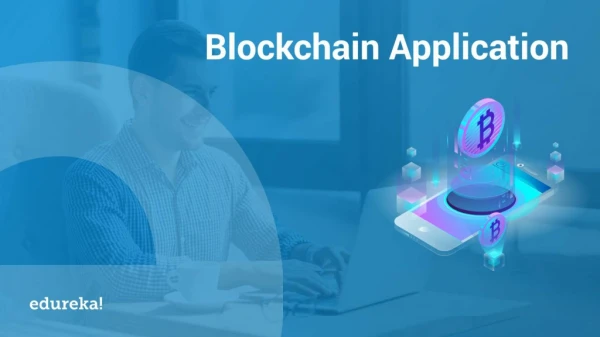 Blockchain Applications | Top 5 Decentralized Applications | Blockchain Training | Edureka