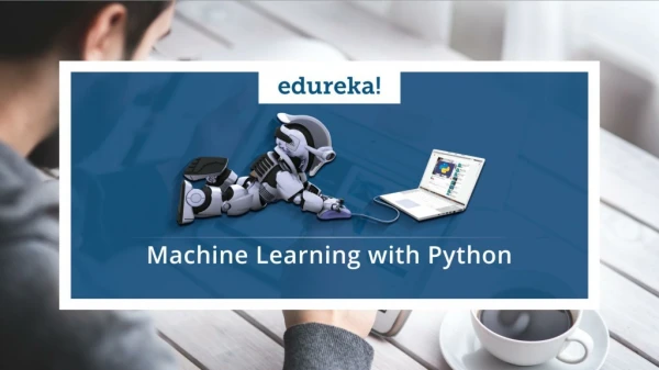 Python Machine Learning Tutorial | Machine Learning Algorithms | Python Training | Edureka