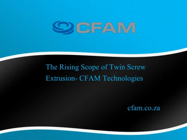 The Rising Scope of Twin Screw Extrusion | CFAM Technologies