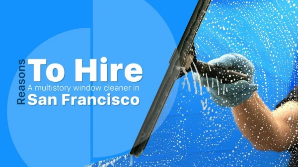 Reasons to hire a multistory window cleaner in San Francisco