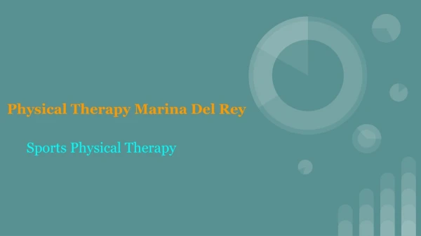 Why go for the Physical Therapy Marina Del Rey