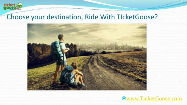 Choose your destination, Ride With TIcketGoose