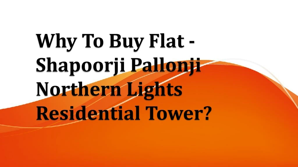 why to buy flat shapoorji pallonji northern lights residential tower