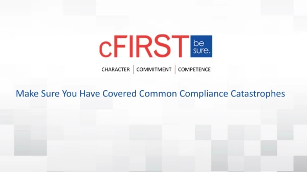 Make Sure You Have Covered Common Compliance Catastrophes