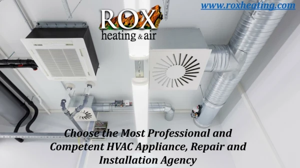 Choose the Most Professional and Competent HVAC Appliance, Repair and Installation Agency