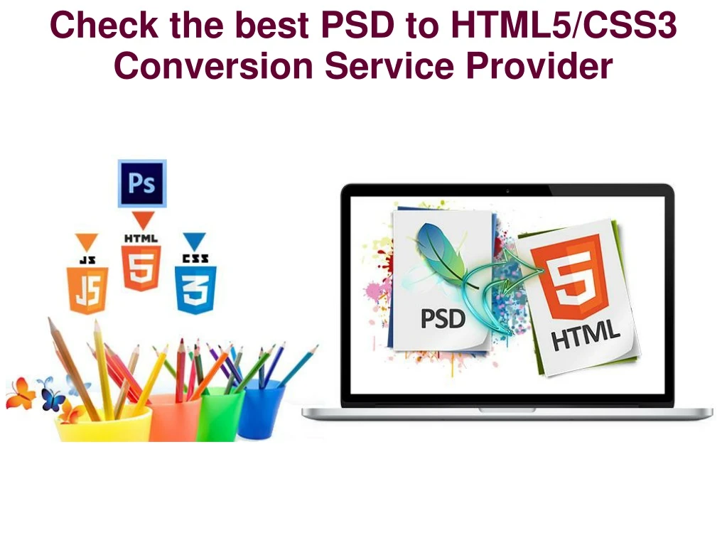 check the best psd to html5 css3 conversion service provider