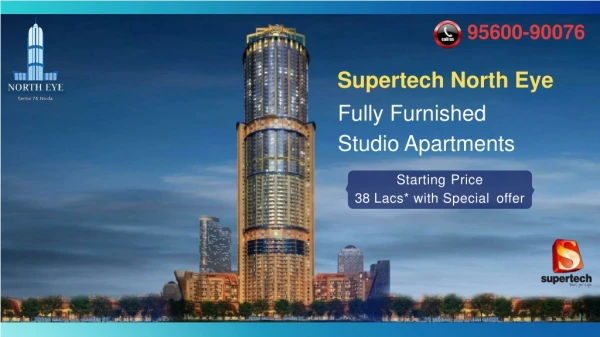 Fully furnished Studio apartment at 38 lacs with special offer in Supertech North Eye