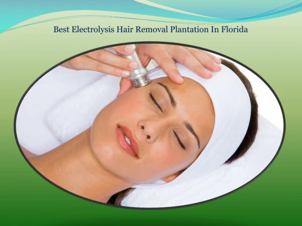 Best Electrolysis Hair Removal Plantation in florida