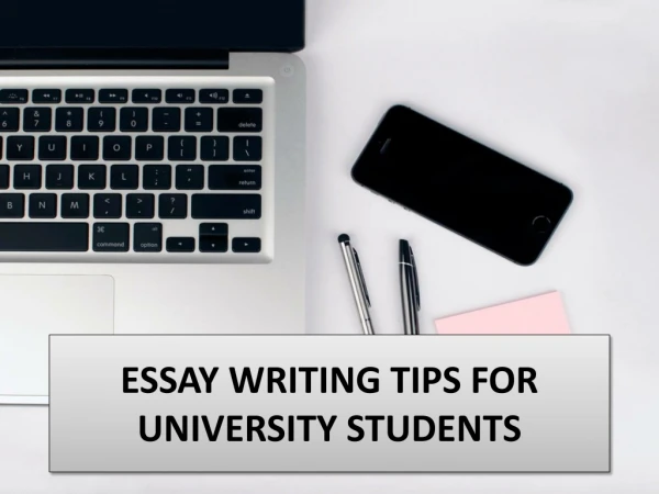 ESSAY WRITING TIPS FOR UNIVERSITY STUDENTS