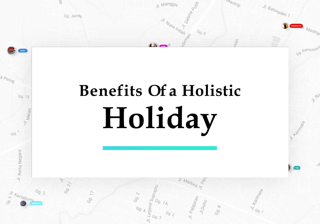 benefits of a holistic holiday