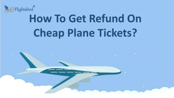 How To Get Refund On Cheap Plane Tickets?