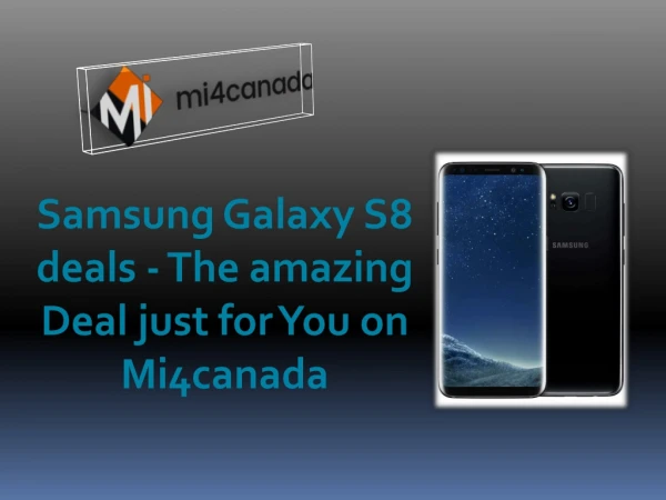 Samsung Galaxy S8 deals - The amazing Deal just for You on Mi4canada